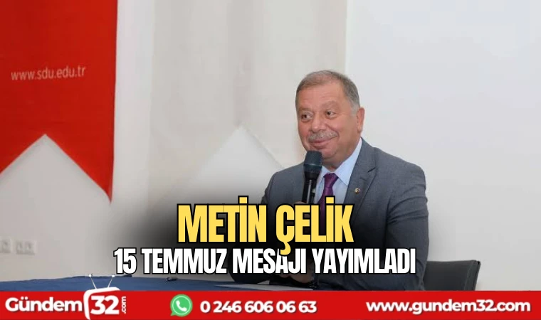 Metin Çelik 15 Temmuz mesajı yayımladı