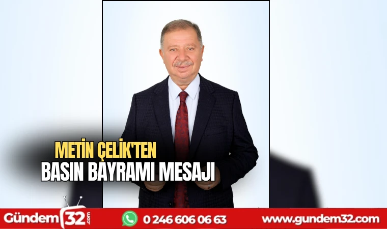 Metin Çelik'ten Basın Bayramı mesajı