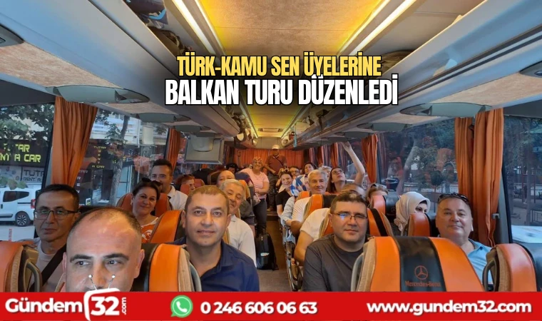 Türk Kamu Sen üyelerine Balkan turu düzenledi