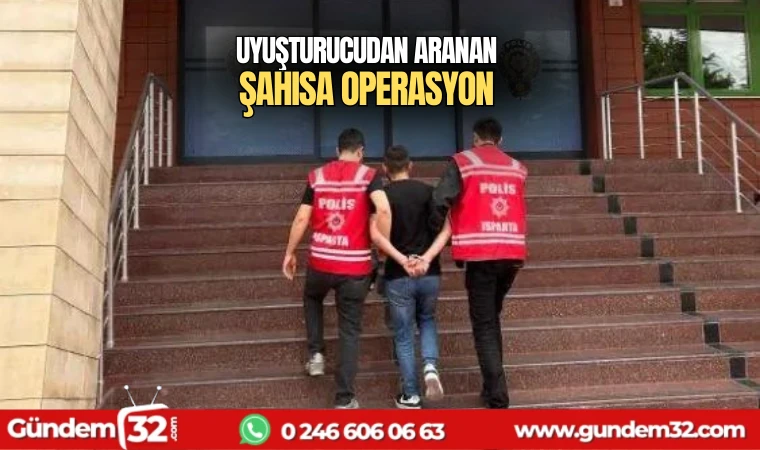 Uyuşturucudan aranan şahısa operasyon