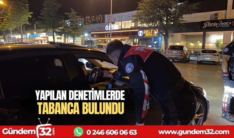 Yapılan denetimlerde tabanca bulundu