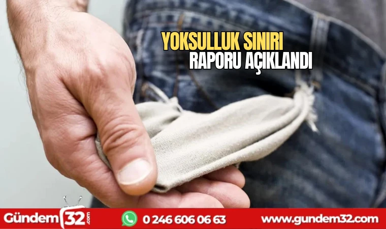 Yoksulluk sınırı raporu açıklandı