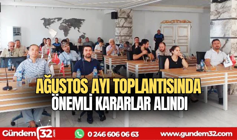 Ağustos ayı toplantısında önemli kararlar alındı