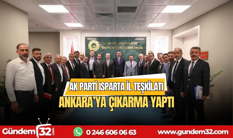 AK Parti Isparta İl Teşkilatı Ankara’ya Çıkarma Yaptı