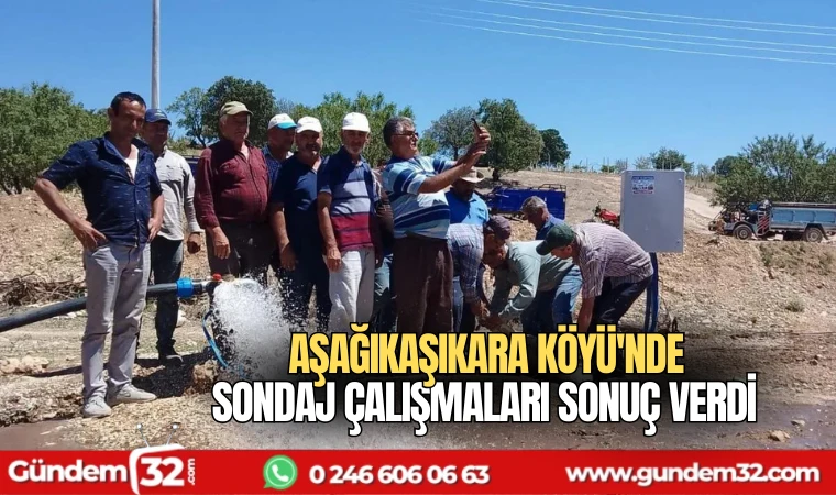 Aşağıkaşıkara köyü'nde sondaj çalışmaları sonuç verdi