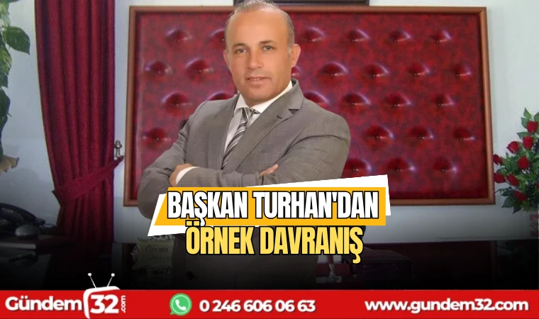 Başkan Turhan'dan örnek davranış