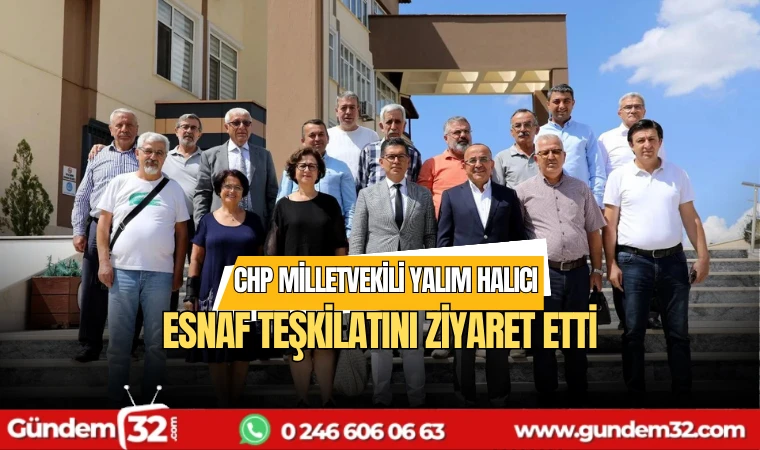 CHP Milletvekili Yalım Halıcı esnaf teşkilatını ziyaret etti