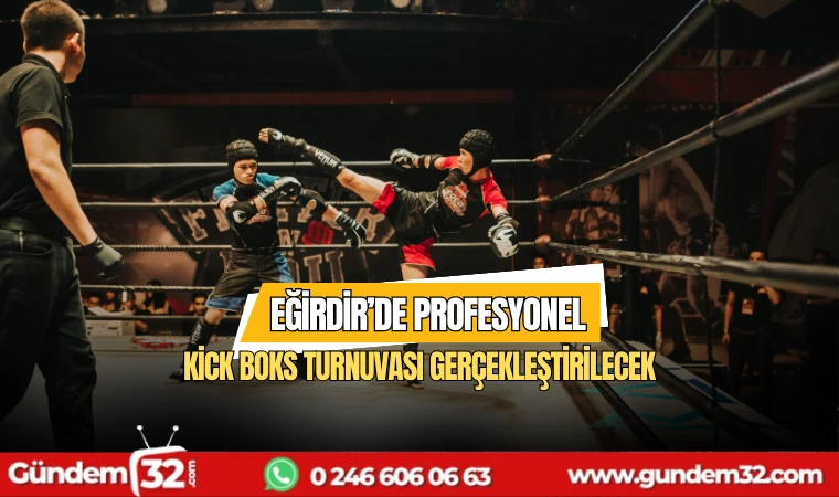 Eğirdir'de profestonel kick boks turnuvası gerçekleştirilecek