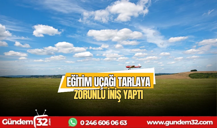 Eğitim uçağı tarlaya zorunlu iniş yaptı