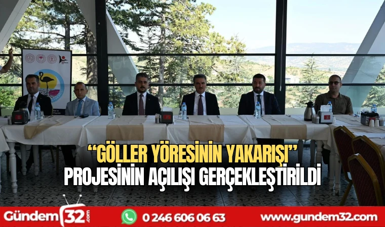 “Göller Yöresinin Yakarışı” projesinin açılışı gerçekleştirildi