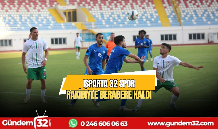 Isparta 32 spor rakibiyle berabere kaldı