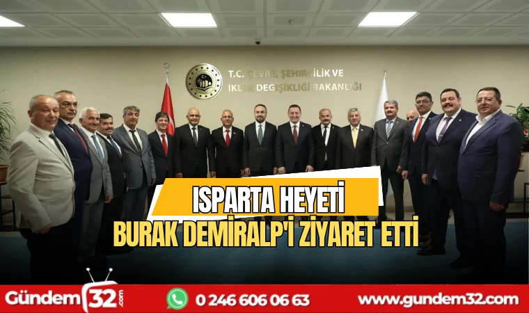 Isparta Heyeti Burak Demiralp'i ziyaret etti