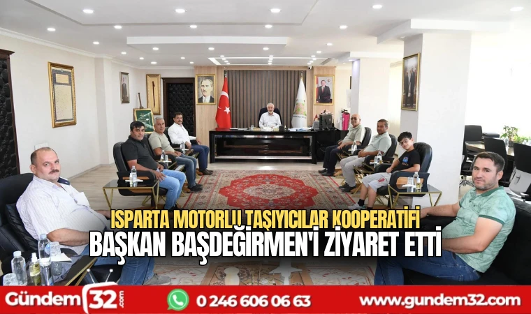 Isparta Motorlu Taşıyıcılar Kooperatifi Başkan Başdeğirmen'i ziyaret etti