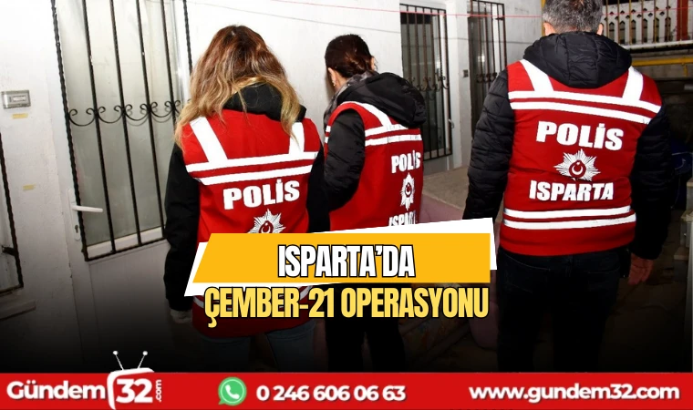 Isparta'da Çember-21 operasyonu