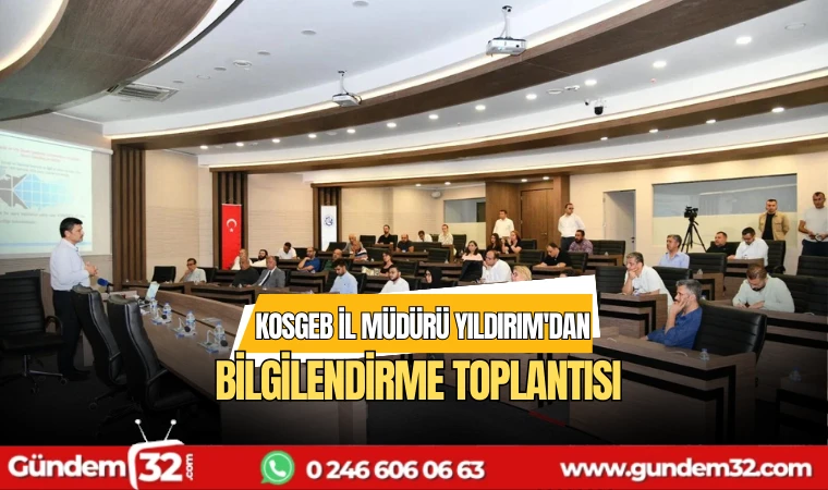 KOSGEB İl müdürü Yıldırım'dan bilgilendirme toplantısı