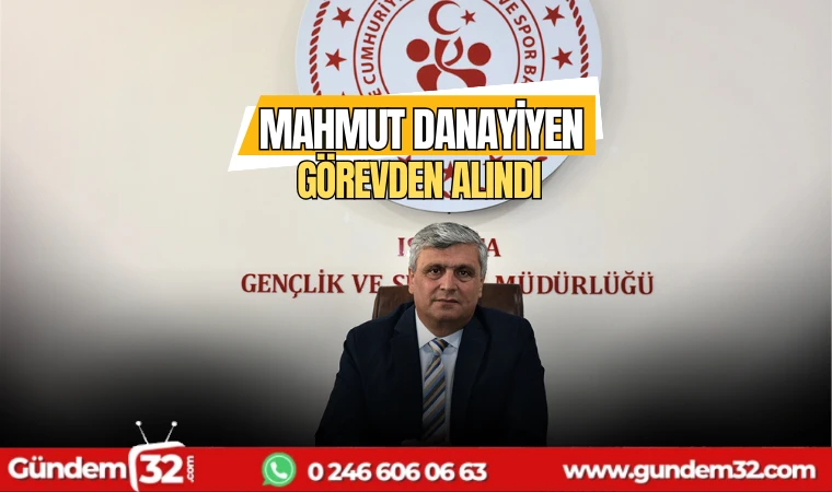 Mahmut Danayiyen Görevden Alındı