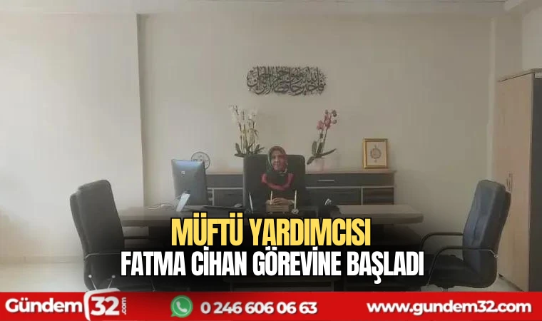 Müftü Yardımcısı Fatma Cihan görevine başladı