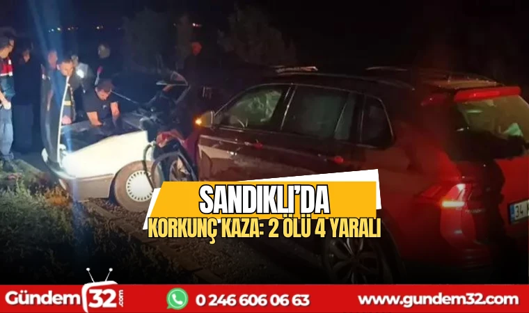 Sandıklı'da korkunç kaza: 2 ölü 4 yaralı