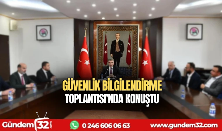 Vali Baruş Güvenlik  Bilgilendirme Toplantısı'nda konuştu