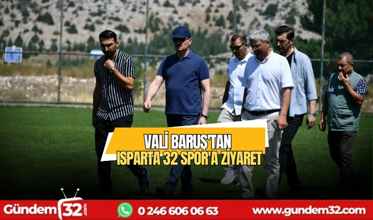 Vali Baruş'tan Isparta 32 Spor'a ziyaret