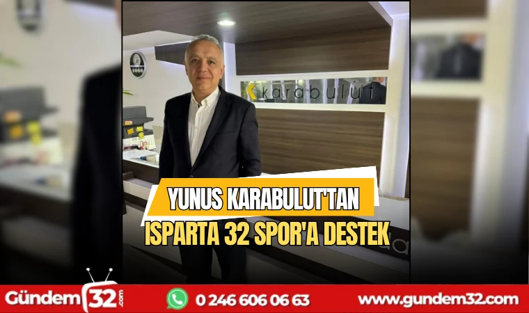 Yunus Karabulut'tan Isparta 32 Spor'a destek