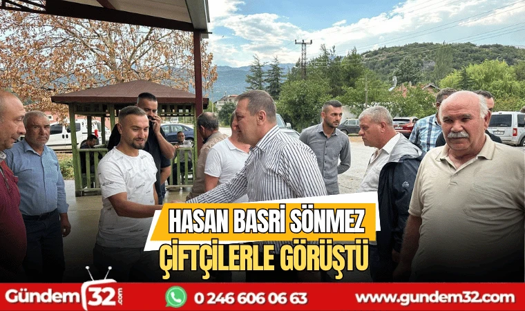 Hasan Basri Sönmez çiftçilerle görüştü