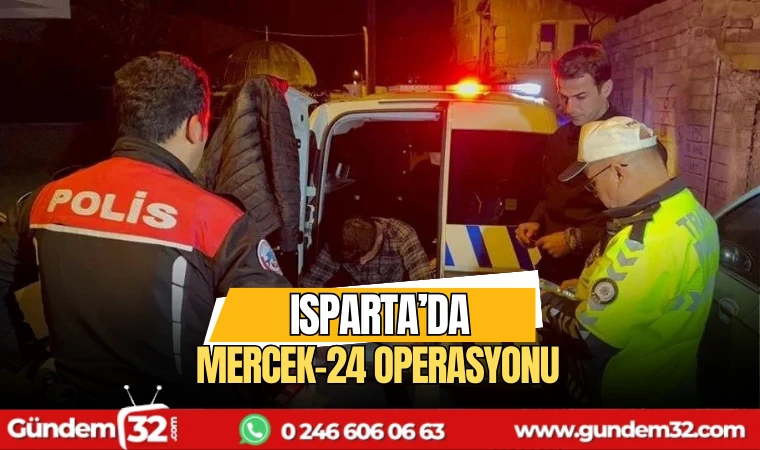 Isparta'da Mercek-24 operasyonu