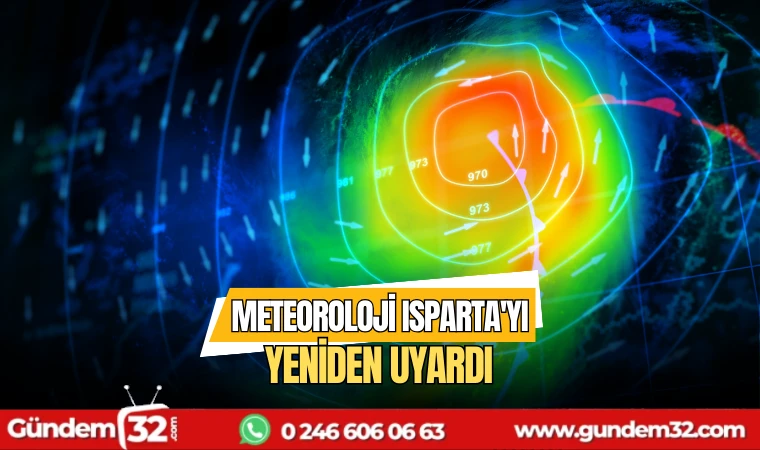 Meteoroloji Isparta'yı yeniden uyardı