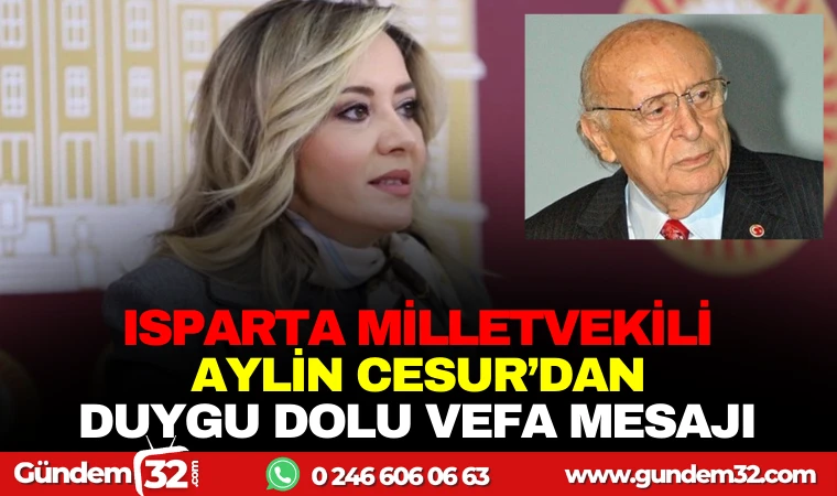 ISPARTA MİLLETVEKİLİ AYLİN CESUR ’DAN DEMİREL ’E DUYGU DOLU VEFA MESAJI