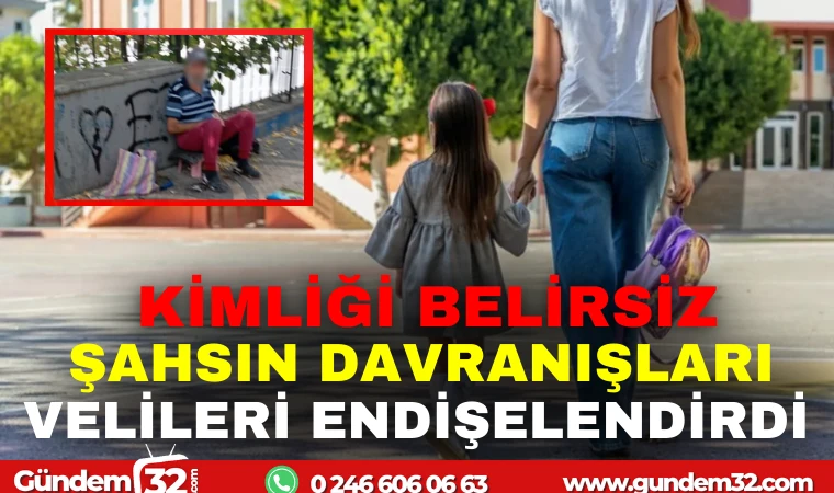 KİMLİĞİ BELİRSİZ ŞAHSIN DAVRANIŞLARI VELİLERİ ENDİŞELENDİRDİ