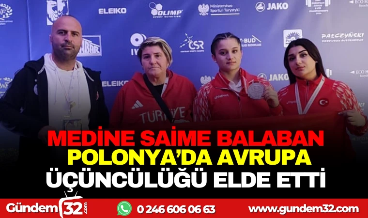 MEDİNE SAİME BALABAN POLONYA'DA AVRUPA ÜÇÜNCÜLÜĞÜ ELDE ETTİ!