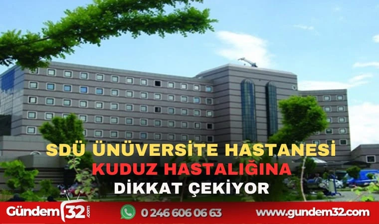 SDÜ ÜNİVERSİTESİ HASTAANESİ KUDUZ HASTALIĞI DİKKAT ÇEKİYOR