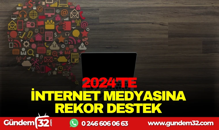 2024’TE İNTERNET MEDYASINA REKOR DESTEK