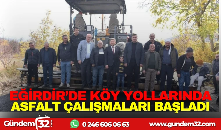 EĞİRDİR’DE KÖY YOLLARINDA ASFALT ÇALIŞMALARI BAŞLADI