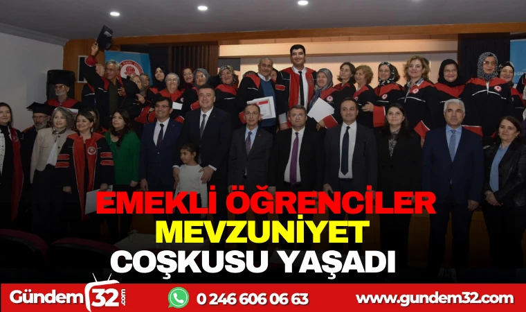 EMEKLİ ÖĞRENCİLER MEZUNİYET COŞKUSU YAŞADI