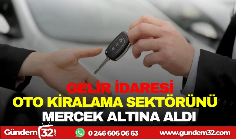 GELİR İDARESİ OTO KİRALAMA SEKTÖRÜNÜ MERCEK ALTINA ALDI