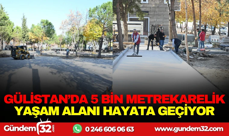 GÜLİSTAN’DA 5 BİN METREKARELİK YAŞAM ALANI HAYATA GEÇİYOR