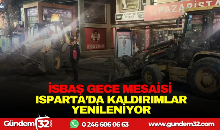 ISBAŞ GECE MESAİSİ: ISPARTA’DA KALDIRIMLAR YENİLENİYOR