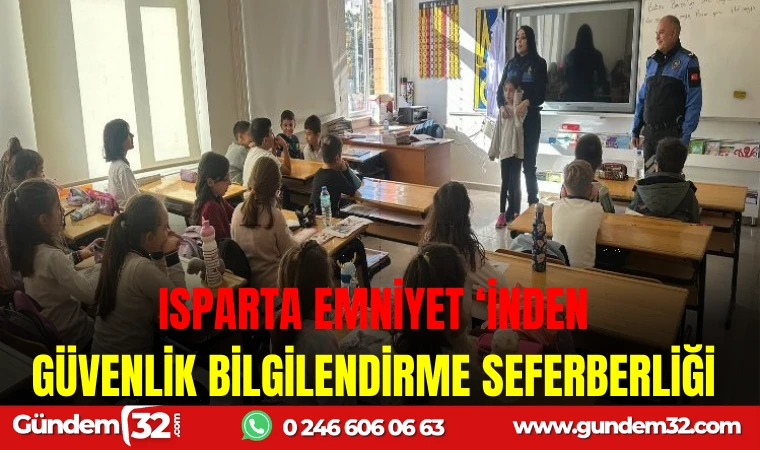 ISPARTA EMNİYETİ'NDEN GÜVENLİK BİLGİLENDİRME SEFERBERLİĞİ