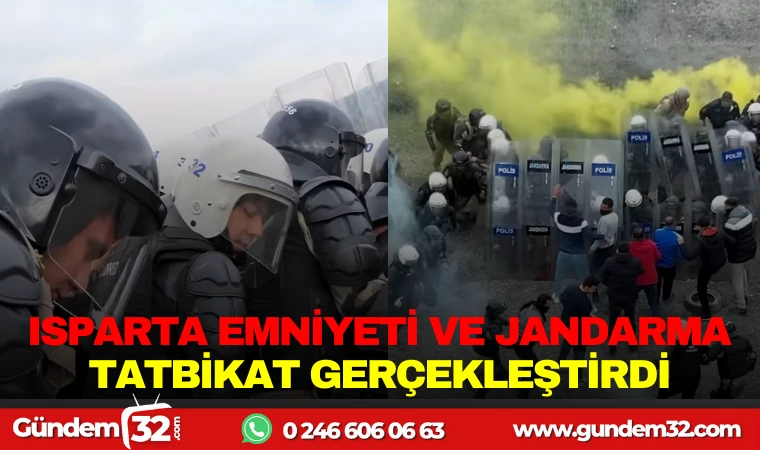 ISPARTA EMNİYETİ VE JANDARMA TATBİKAT GERÇEKLEŞTİRDİ