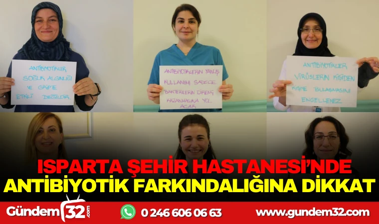 ISPARTA ŞEHİR HASTANESİ’NDE ANTİBİYOTİK FARKINDALIĞINA DİKKAT