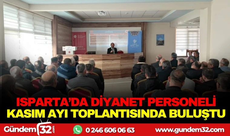 ISPARTA'DA DİYANET PERSONELİ, KASIM AYI TOPLANTISINDA BULUŞTU