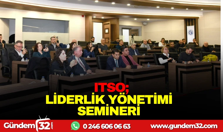 ITSO: LİDERLİK YÖNETİMİ SEMİNERİ