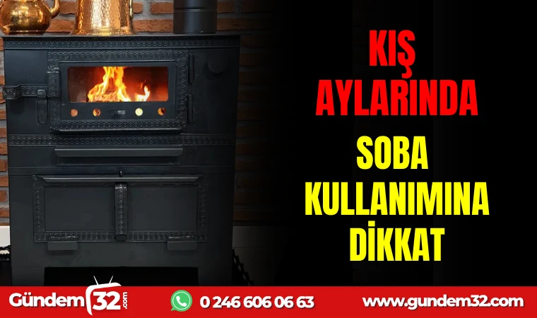 KIŞ AYLARINDA SOBA KULLANIMINA DİKKAT