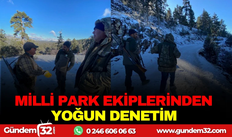 MİLLİ PARKLAR EKİPLERİNDEN YOĞUN DENETİM