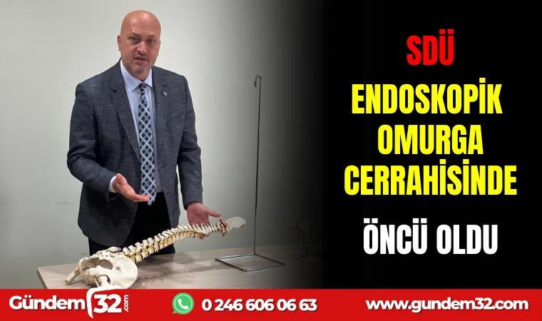 SDÜ, ENDOSKOPİK OMURGA CERRAHİSİNDE ÖNCÜ OLDU