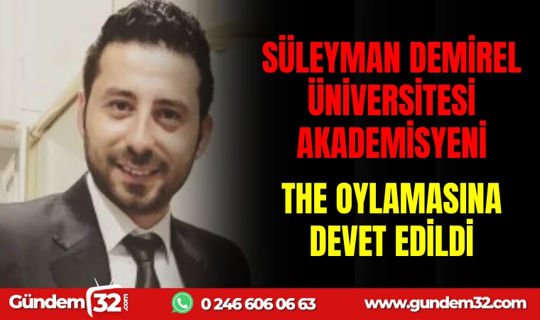 SÜLEYMAN DEMİREL ÜNİVERSİTESİ AKADEMİSYENİ, THE OYLAMASINA DAVET EDİLDİ