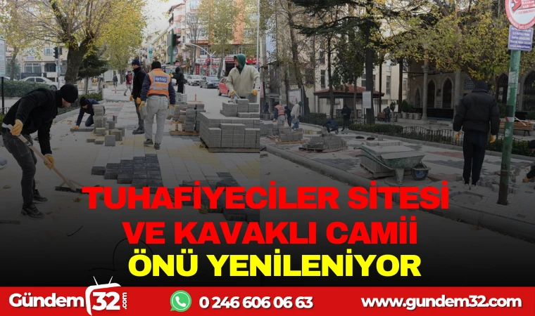 TUHAFİYECİLER SİTESİ VE KAVAKLI CAMİİ ÖNÜ YENİLENİYOR