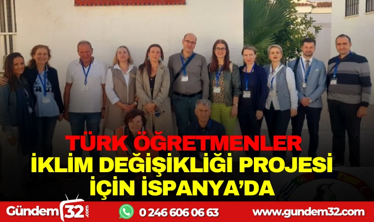 TÜRK ÖĞRETMENLER İKLİM DEĞİŞİKLİĞİ PROJESİ İLE İSPANYA'DA