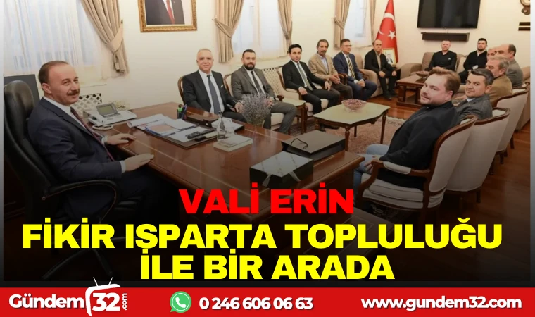 VALİ ERİN ISPARTA FİKİR TOPLULUĞU İLE BİR ARADA